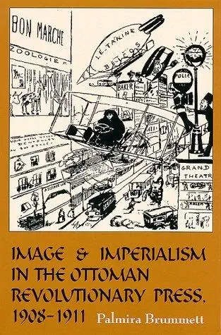 Cover of Image and Imperialism in the Ottoman Revolutionary Press, 1908-1911