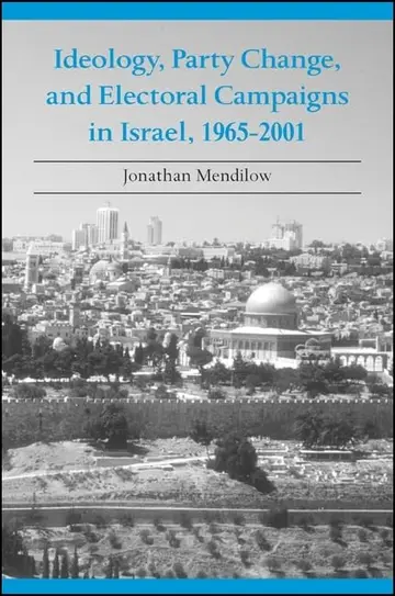 Cover of Ideology, Party Change, and Electoral Campaigns in Israel, 1965-2001