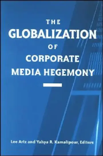 Cover of The Globalization of Corporate Media Hegemony
