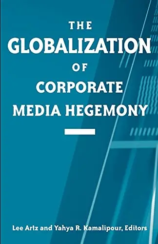 Cover of The Globalization of Corporate Media Hegemony