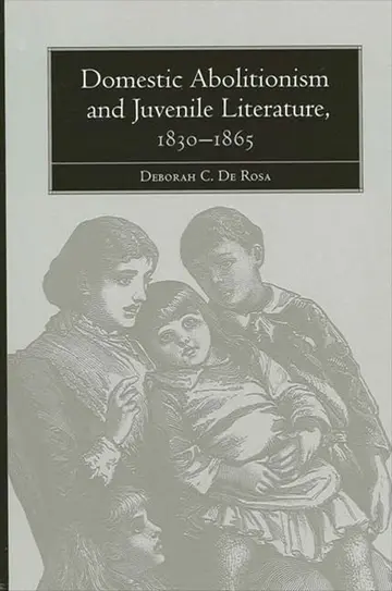 Cover of Domestic Abolitionism and Juvenile Literature, 1830-1865