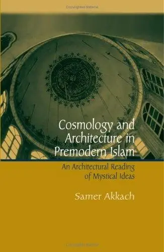 Cover of Cosmology and Architecture in Premodern Islam