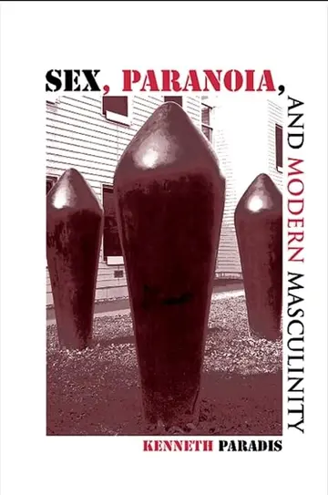 Cover of Sex, Paranoia, and Modern Masculinity