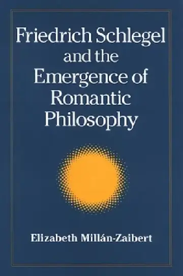 Cover of Friedrich Schlegel and the Emergence of Romantic Philosophy