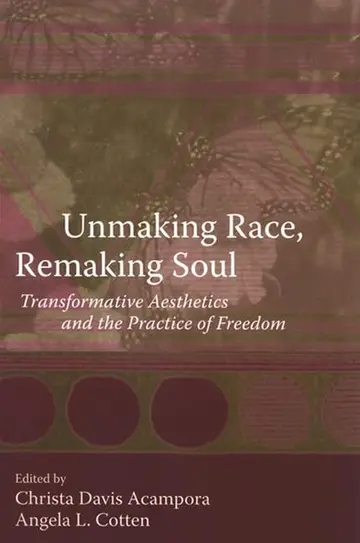 Cover of Unmaking Race, Remaking Soul