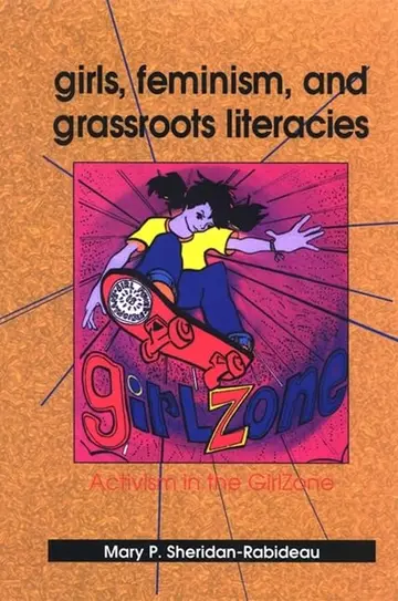 Cover of Girls, Feminism, and Grassroots Literacies