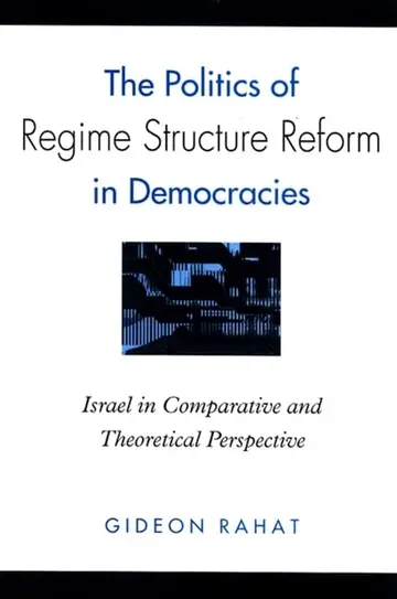 Cover of The Politics of Regime Structure Reform in Democracies