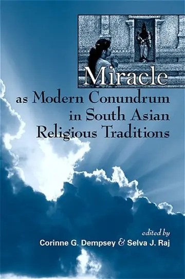 Cover of Miracle as Modern Conundrum in South Asian Religious Traditions