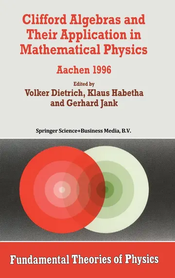 Cover of Clifford Algebras and Their Application in Mathematical Physics