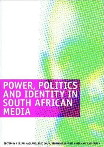 Cover of Power, Politics and Identity in South African Media