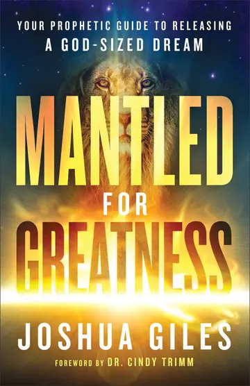 Cover of Mantled for Greatness – Your Prophetic Guide to Releasing a God–Sized Dream