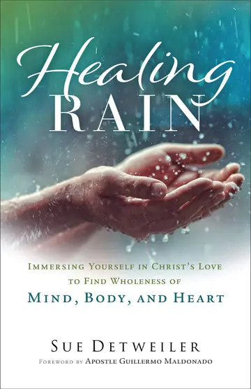 Cover of Healing Rain – Immersing Yourself in Christ`s Love to Find Wholeness of Mind, Body, and Heart