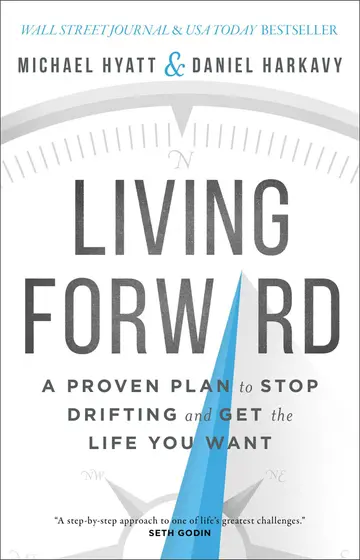 Cover of Living Forward - A Proven Plan to Stop Drifting and Get the Life You Want