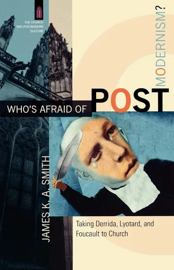 Cover of Who`s Afraid of Postmodernism? - Taking Derrida, Lyotard, and Foucault to Church
