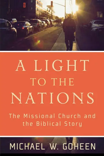 Cover of A Light to the Nations - The Missional Church and the Biblical Story