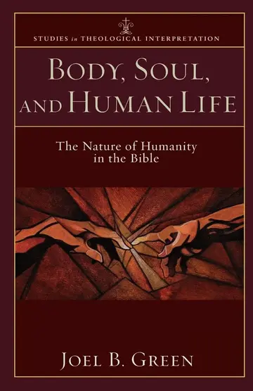 Cover of Body, Soul, and Human Life - The Nature of Humanity in the Bible