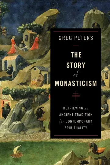 Cover of The Story of Monasticism - Retrieving an Ancient Tradition for Contemporary Spirituality