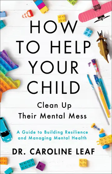 Cover of How to Help Your Child Clean up Their Mental Mes – A Guide to Building Resilience and Managing Mental Health