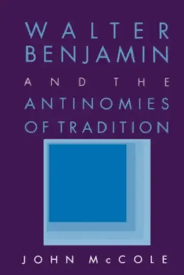 Cover of Walter Benjamin and the Antinomies of Tradition