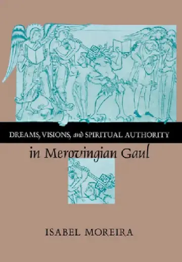 Cover of Dreams, Visions, and Spiritual Authority in Merovingian Gaul