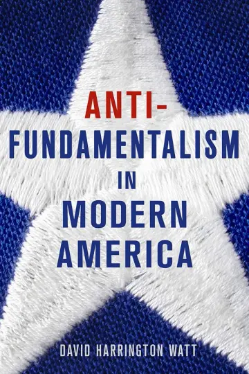 Cover of Antifundamentalism in Modern America