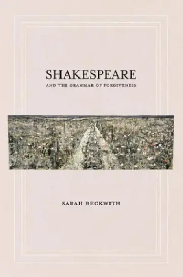 Cover of Shakespeare and the Grammar of Forgiveness