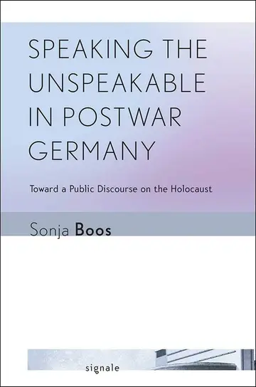 Cover of Speaking the Unspeakable in Postwar Germany