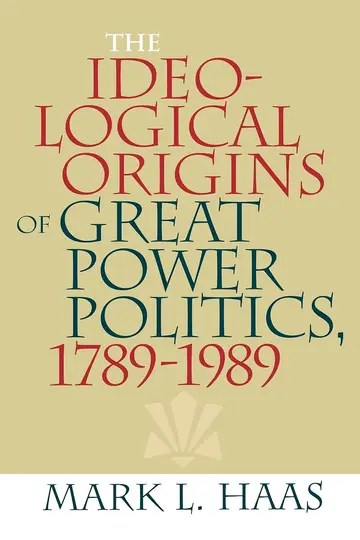Cover of The Ideological Origins of Great Power Politics, 1789-1989