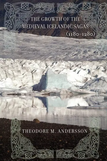 Cover of The Growth of the Medieval Icelandic Sagas 1180 1280