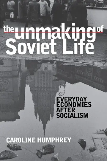 Cover of The Unmaking of Soviet Life