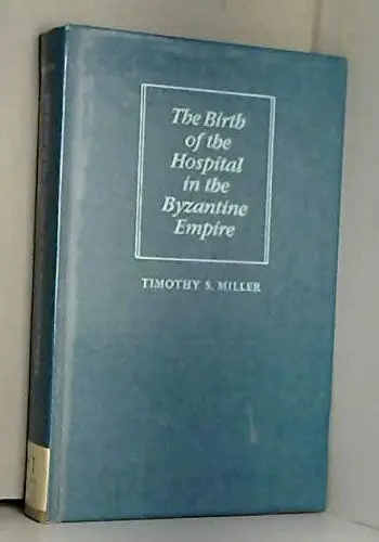 Cover of The Birth of the Hospital in the Byzantine Empire