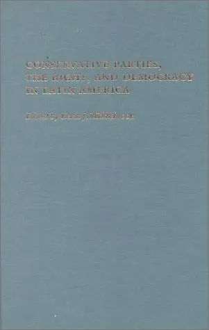 Cover of Conservative Parties, the Right, and Democracy in Latin America