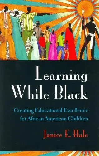 Cover of Learning While Black – Creating Educational Excellence for African American Children