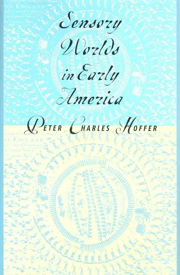 Cover of Sensory Worlds in Early America – Honorable Mention, History Category, Professional and Scholarly Publishing Awards