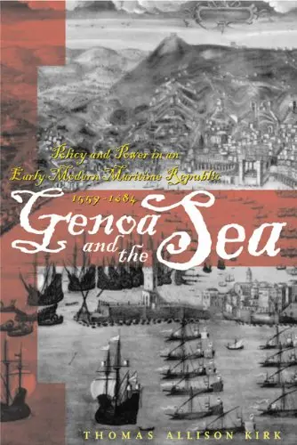 Cover of Genoa and the Sea – Policy and Power in an Early Modern Maritime Republic, 1559–1684