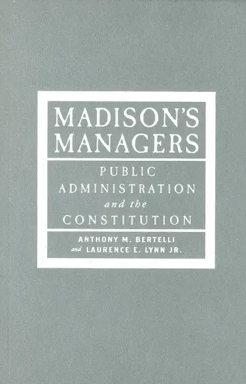 Cover of Madison′s Managers – Public Administration and the Constitution