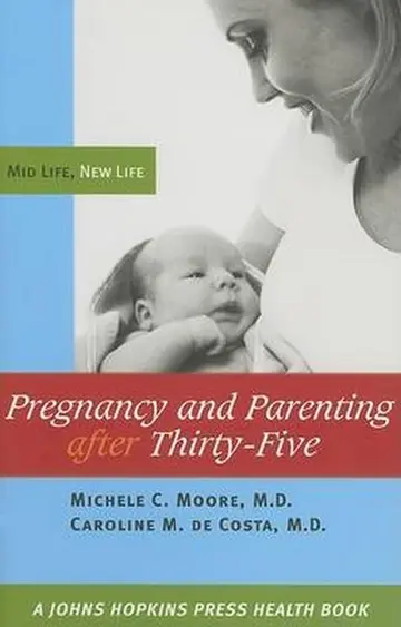 Cover of Pregnancy and Parenting After Thirty–Five – Mid Life, New Life