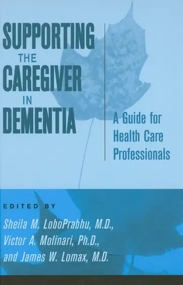 Cover of Supporting the Caregiver in Dementia – A Guide for Health Care Professionals