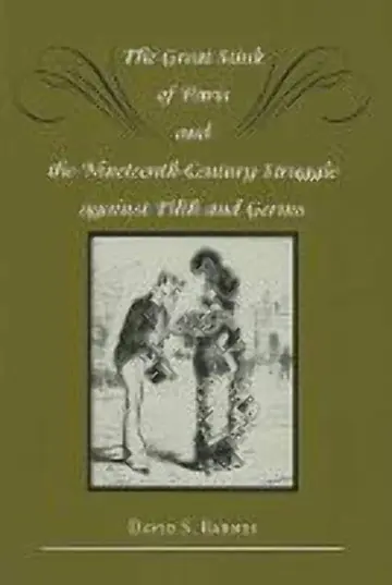 Cover of The Great Stink of Paris and the Nineteenth– Century Struggle Against Filth and Germs