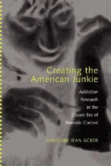 Cover of Creating the American Junkie