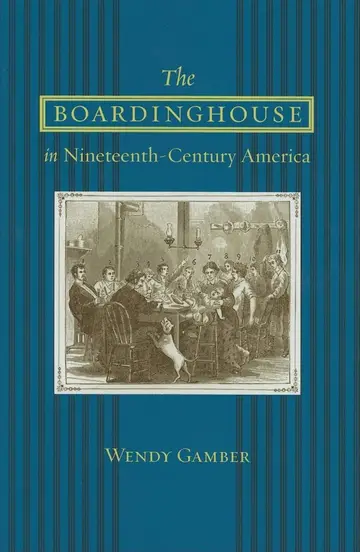 Cover of The Boardinghouse in Nineteenth–Century America