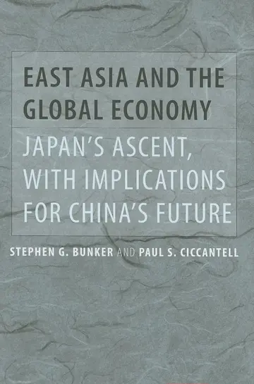 Cover of East Asia and the Global Economy – Japan′s Ascent, with Implications for China′s Future