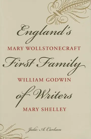 Cover of England′s First Family of Writers – Mary Wollstonecraft, William Godwin, Mary Shelley