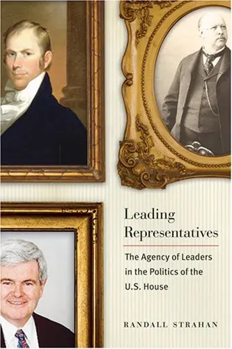 Cover of Leading Representatives – The Agency of Leaders in the Politics of the U.S. House