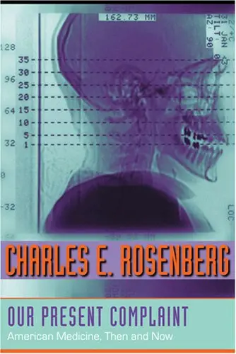 Cover of Our Present Complaint – American Medicine, Then and Now