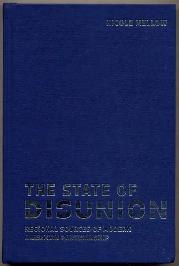 Cover of The State of Disunion – Regional Sources of Modern American Partisanship