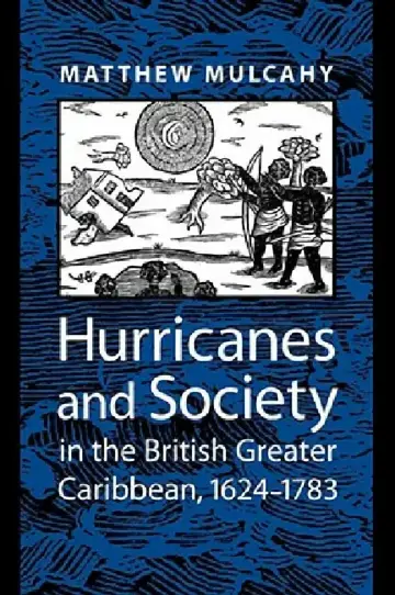 Cover of Hurricanes and Society in the British Greater Caribbean, 1624-1783