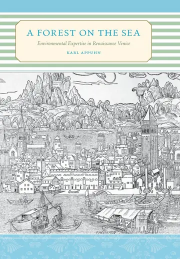 Cover of A Forest on the Sea â€“ Environmental Expertise in Renaissance Venice