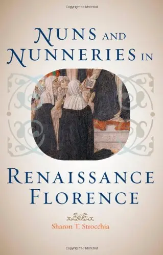 Cover of Nuns and Nunneries in Renaissance Florence