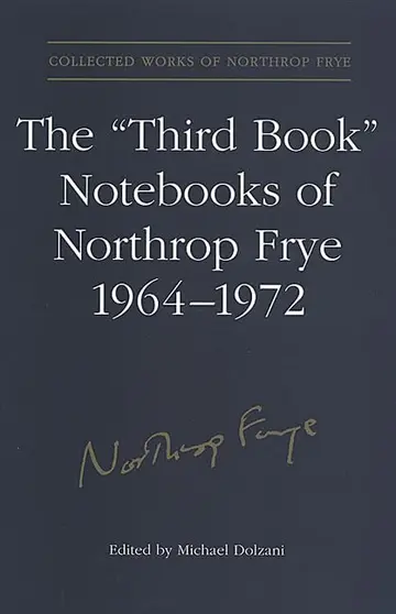 Cover of The 'Third Book' Notebooks of Northrop Frye, 1964-1972